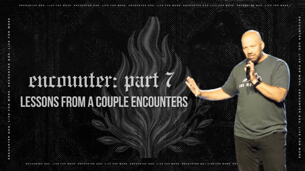 Encounter Part Seven: Lessons from a Couple Encounters