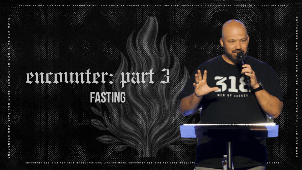Encounter Part Three: Fasting