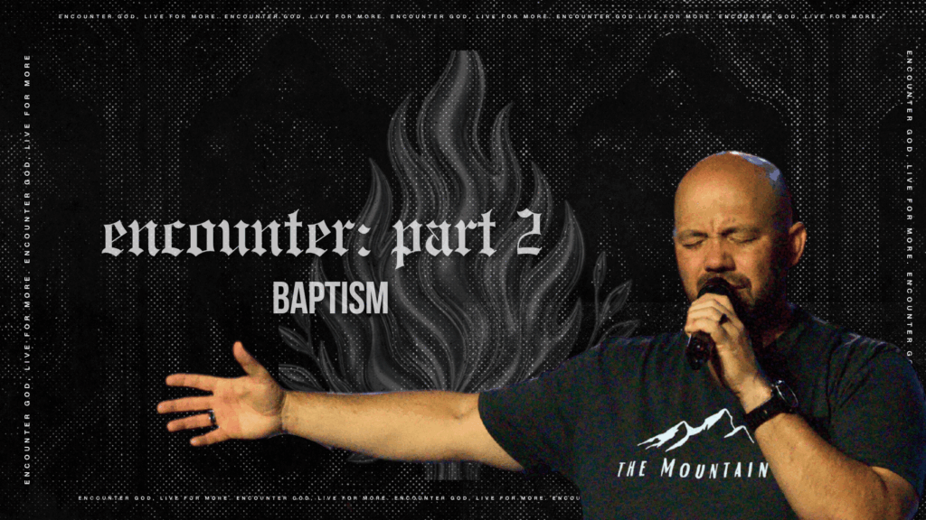 Encounter Part Two: Baptism